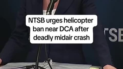 NTSB urges helcopter ban near DCA after deadly midair crash.