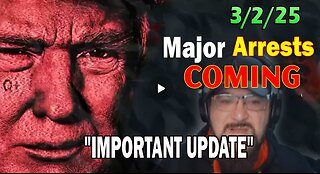 Major Decode Situation Update 3/2/25: "Major Arrests Coming: IMPORTANT UPDATE"