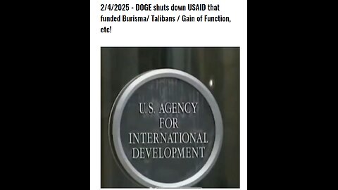 2/4/2025 - DOGE shuts down USAID that funded Burisma/ Talibans / Gain of Function, etc!