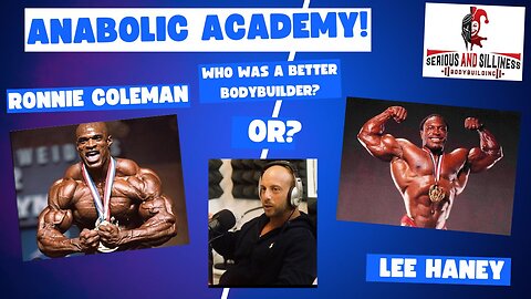 Anabolic academy: Who was a better bodybuilder? Ronnie Coleman or Lee Haney?