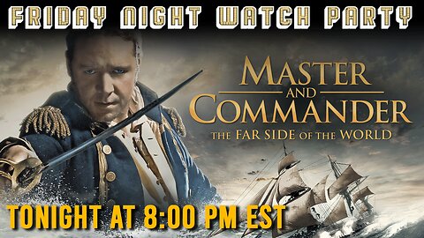 Friday Night Watch Party - Master And Commander (2003) | Movie Starts at 8 PM EST