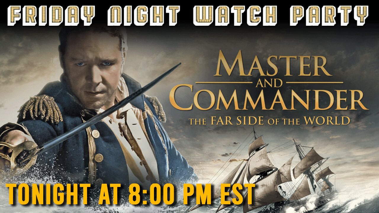 Friday Night Watch Party - Master And Commander (2003) | Movie Starts at 8 PM EST