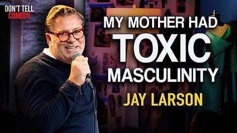 My Mother had Toxic Masculinity | Jay Larson | Stand Up Comedy