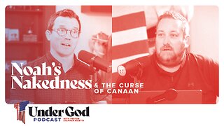 0116 | Noah's Nakedness & The Curse of Canaan