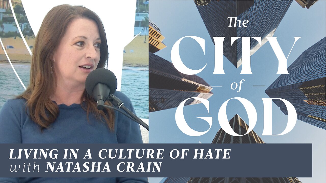 Living in a Culture of Hate with Natasha Crain | Ep. 110