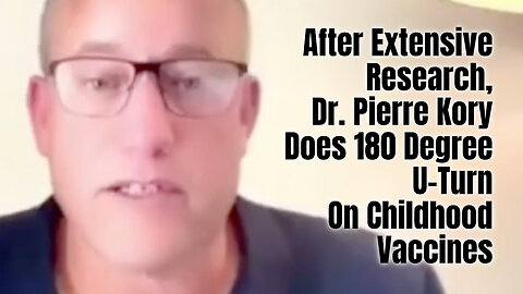 After Extensive Research, Dr. Pierre Kory Does 180 Degree U-Turn On Childhood Vaccines