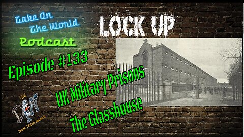 Inside the Glasshouse: Britain's Notorious Military Prisons | TOTW Podcast 133