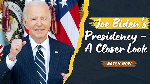 Joe Biden's Presidency – A Closer Look