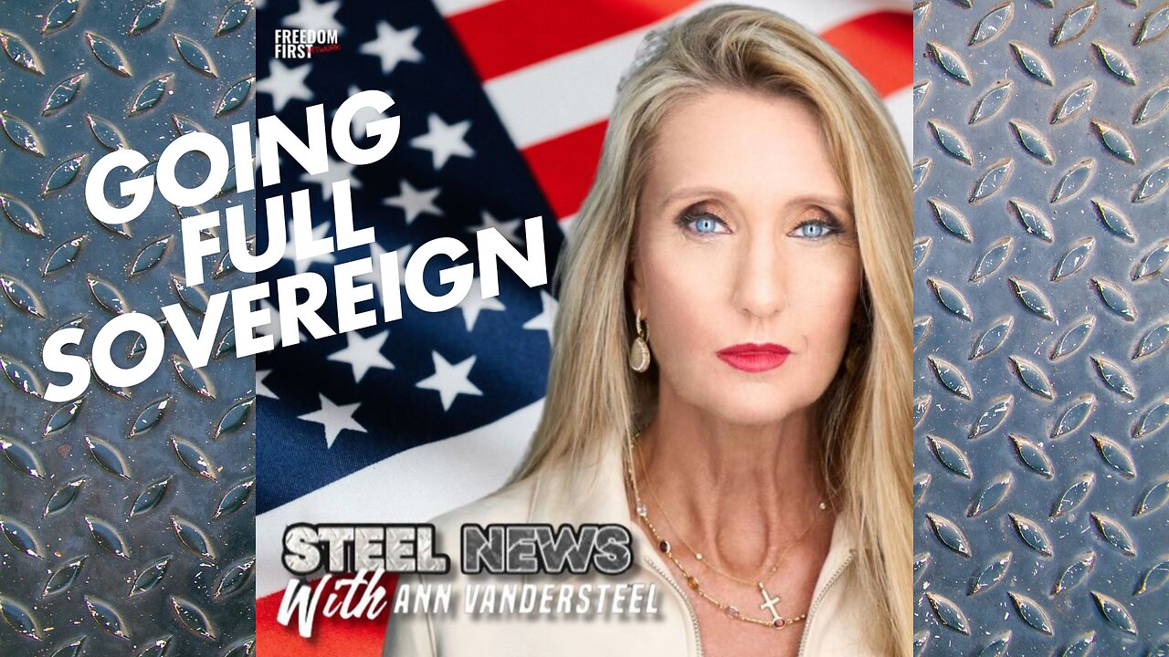 STEEL NEWS WITH ANN VANDERSTEEL: GOING FULL SOVEREIGN WITH BRENT JOHNSON