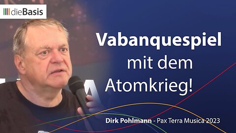 🟩🟦🟥🟧Vabanquespiel mit dem Atomkrieg - Dirk Pohlmann (Pax Terra Musica 2023)