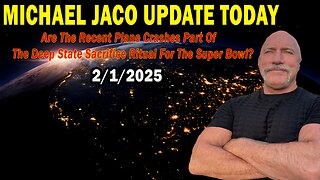 Michael Jaco Situation Update Feb 1: "Are The Recent Plane Crashes Part Of The Deep State Sacrifice Ritual For The Super Bowl?"