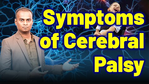 Signs and Symptoms of Cerebral Palsy . | Dr. Bharadwaz | Homeopathy, Medicine & Surgery