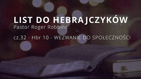 2025.01.15 - HEBRAJCZYKOW CZ.32 - WEZWANIE DO Spolecznosci - Pastor Roger