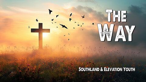 The Way | Southland & Elevation Youth (Worship Lyric Video)