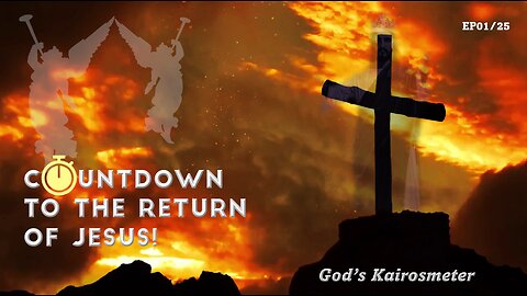 Countdown to the Return of Jesus E01
