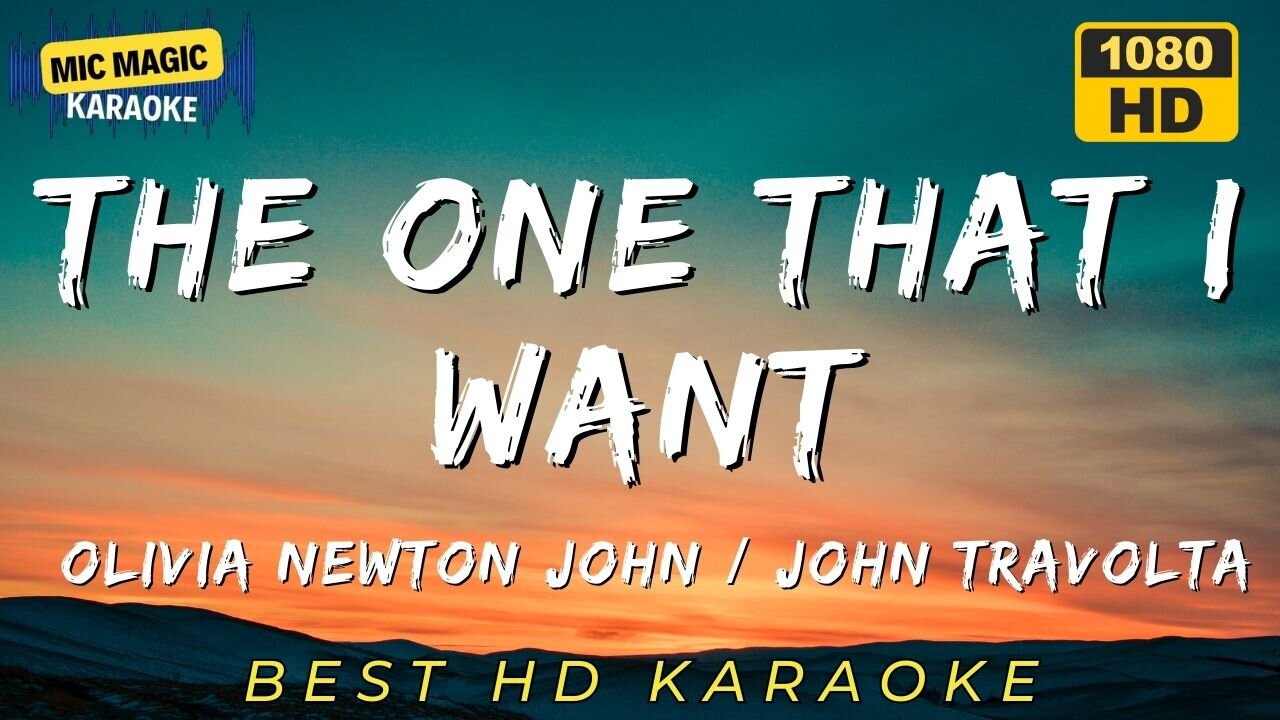 THE ONE THAT I WANT - OLIVIA NEWTON JOHN / JOHN TRAVOLTA - BEST HD KARAOKE