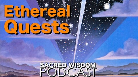 Ethereal Quests | Remote Viewing | Out of Body Experiences