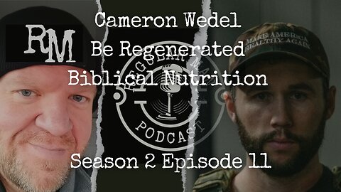 Cameron Wedel Be Regenerated Biblical Nutrition S2E11