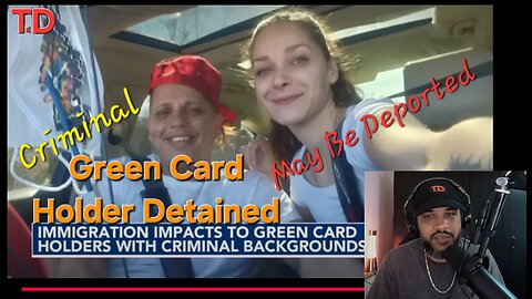 Criminal Green Card Holder May Be Deported