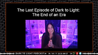 The Last Episode of Dark to Light: The End of an Era