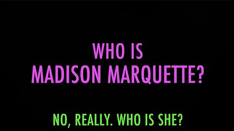 WHO IS MADISON MARQUETTE?