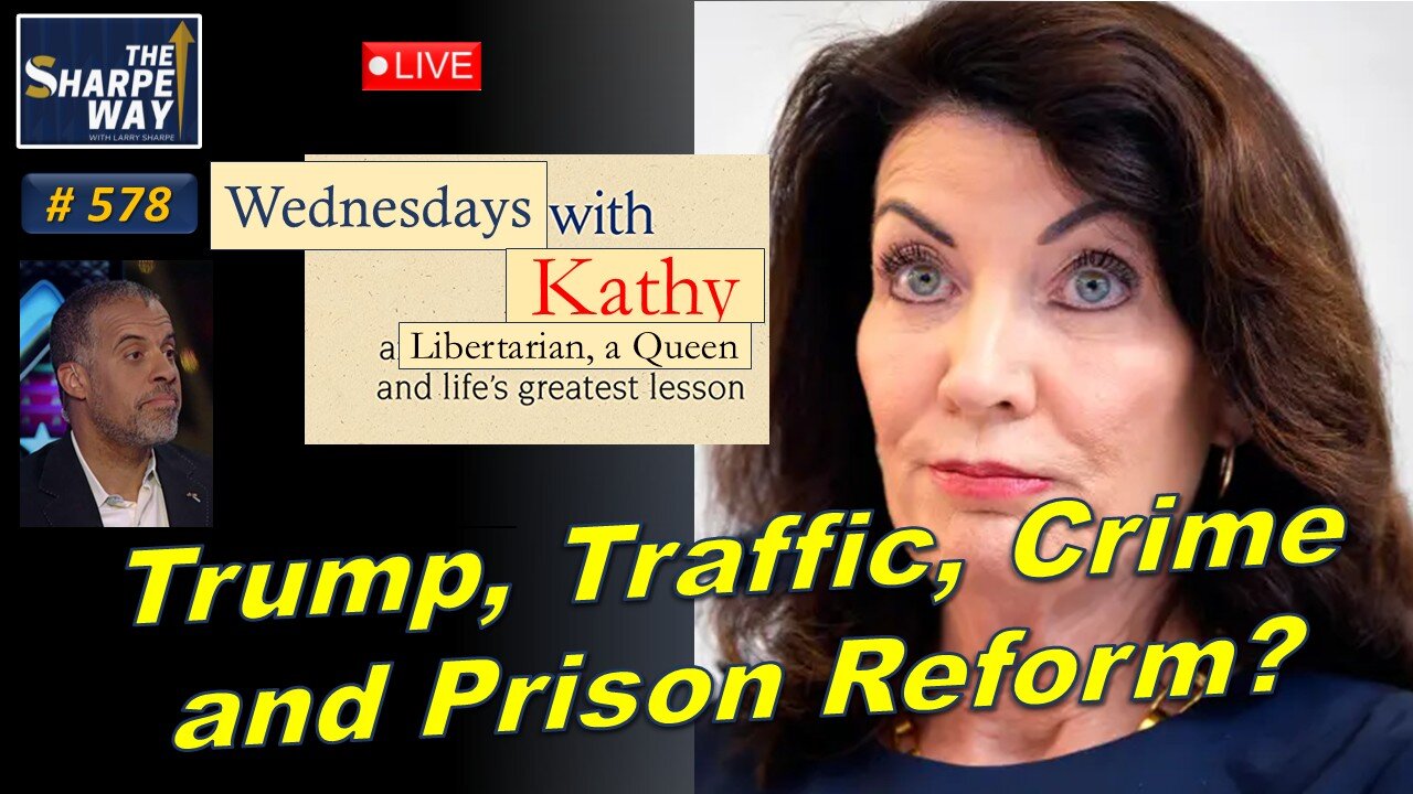 Sharpe Way No. 578. ​Can Hochul handle Trump, traffic, crime and prisons? LIVE Open Discussion!