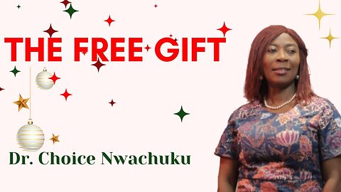 The Free Gift | Dr. Choice Nwachuku