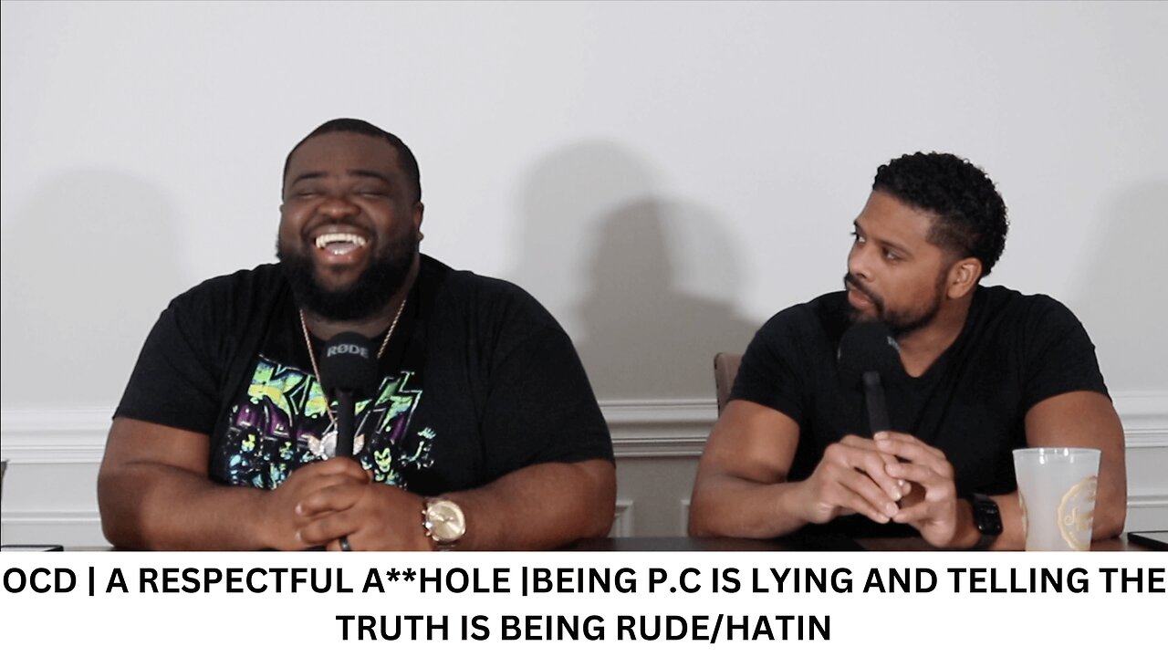 OCD | A RESPECTFUL A**HOLE |BEING P.C IS LYING AND TELLING THE TRUTH IS BEING RUDE/HATIN