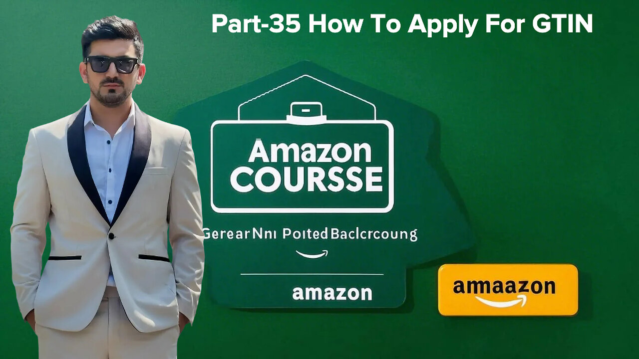 Part-35 How To Apply For GTIN | amzon course | shahid anwar