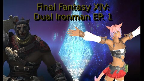 FFXIV Dual Ironman with Cacie - EP1