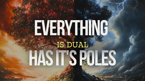 The Principle of Polarity – A Key to Understanding Life and Transformation