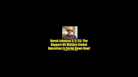 Derek Johnson 2/2/25: The Biggest US Military Global Operation Is Going Down Now!