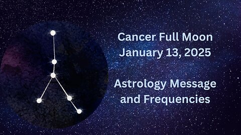 Cancer Full Moon Jan 13 ’25 Astrology and Frequencies #astrology #highvibe #frequenciesforyourlife