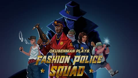 Okusenman Plays [Fashion Police Squad] Part 7: Fashion Cruise.