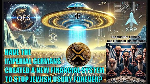 HAVE THE IMPERIAL GERMANS CREATED A NEW FINANCIAL SYSTEM TO STOP JEWISH USURY FOREVER?