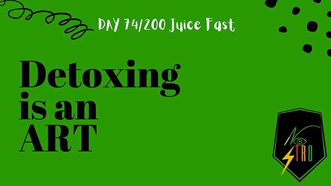 Detoxing is an ART