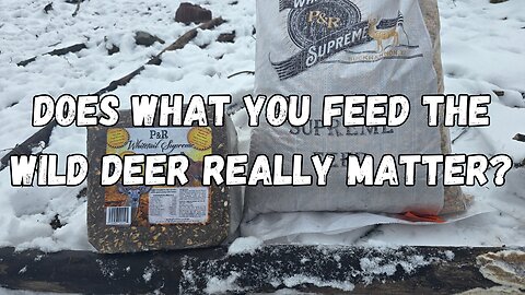 Does it matter what you feed the wild deer?