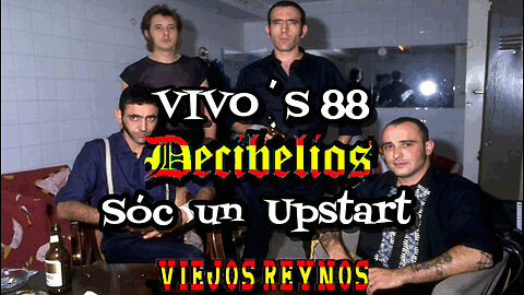 DECIBELIOS - Sóc un Upstart (Subtítulos castellano-catalán) VIVO´S 88