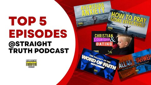 Straight Truth 5 Most Popular Episodes: Anxiety, Prayer, Dating, Word of Faith and More