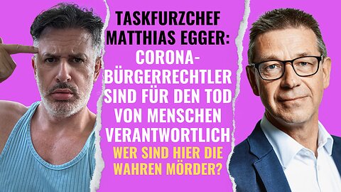 Taskfurzchef Matthias Egger: Corona-Bürgerrechtler sind für den Tod von Menschen verantwortlich