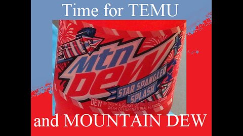 Time for TEMU and Mt. Dew