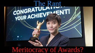 The Rant-Meritocracy of Awards?