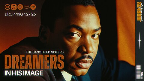 Dreamers in His Image - By The Sanctified Sisters | MLK Day Song