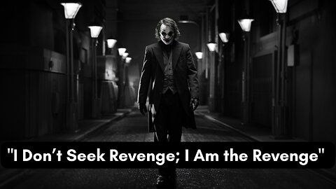 "I Don’t Seek Revenge, I Am the Revenge"