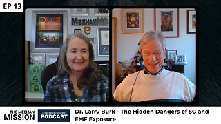 EP13: Dr. Larry Burk - The Hidden Dangers of 5G and EMF Exposure