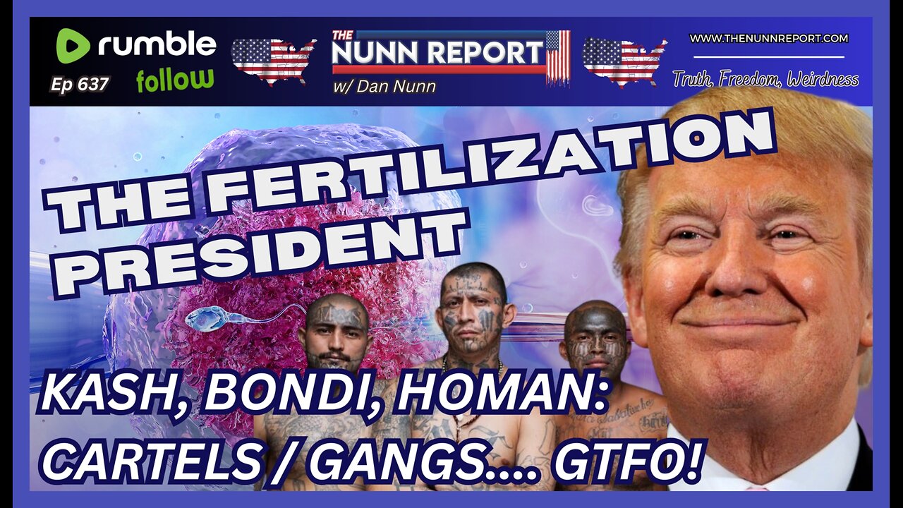 [Ep 637] Trump Unleashes Law Enforcement on Cartels & MS-13 | The Fertilization President