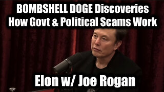 Elon w Joe Rogan BOMBSHELL DOGE Discoveries + How Govt & Political Scams Work