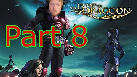 John Gets Playing - The Legend of Dragoon Part 8