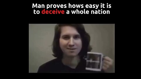 Man proves how easy it is to deceive the whole world