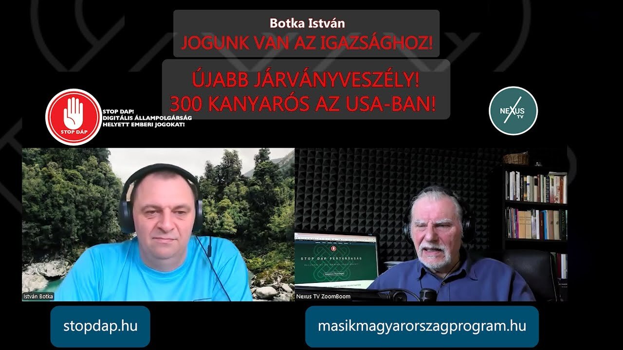 ÚJABB JÁRVÁNYVESZÉLY! 300 KANYARÓS AZ USA-BAN!-Botka István-Juhász Zoltán-Jogunk van az igazsághoz!